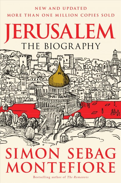 Jerusalem : the biography / Simon Sebag Montefiore.