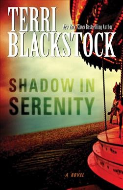 Shadow in Serenity / Terri Blackstock.