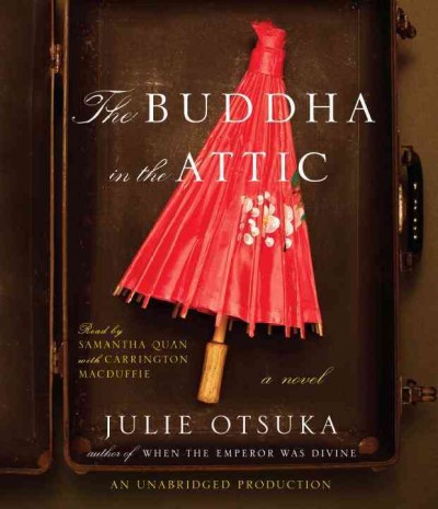 The Buddha in the attic [sound recording] / Julie Otsuka.