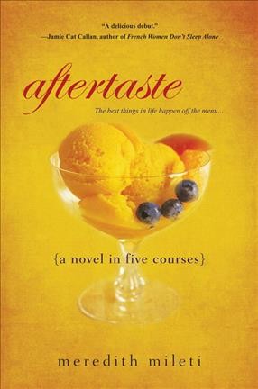 Aftertaste : a novel in five courses / Meredith Mileti.