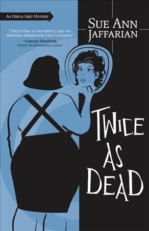 Twice as dead : an Odelia Grey mystery / Sue Ann Jaffarian.