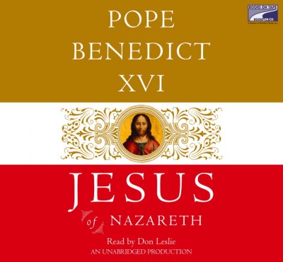 Jesus of Nazareth [sound recording] / by Joseph Ratzinger (Pope Benedict XVI).