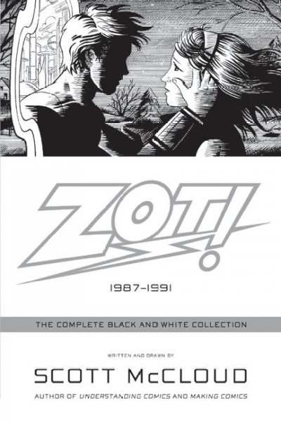 Zot! : the complete black and white collection, 1987-1991 / written and drawn by Scott McCloud.