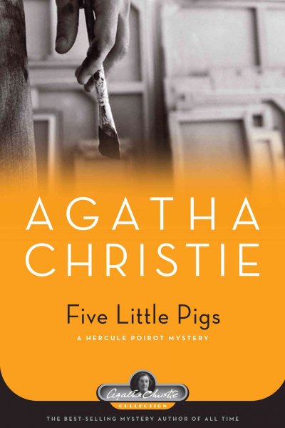 Five little pigs : a Hercule Poirot mystery / Agatha Christie.