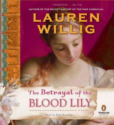 The betrayal of the blood lily [sound recording] / Lauren Willig.