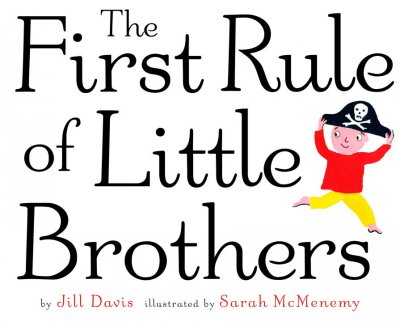 The first rule of little brothers / by Jill Davis ; illustrated by Sarah McMenemy.
