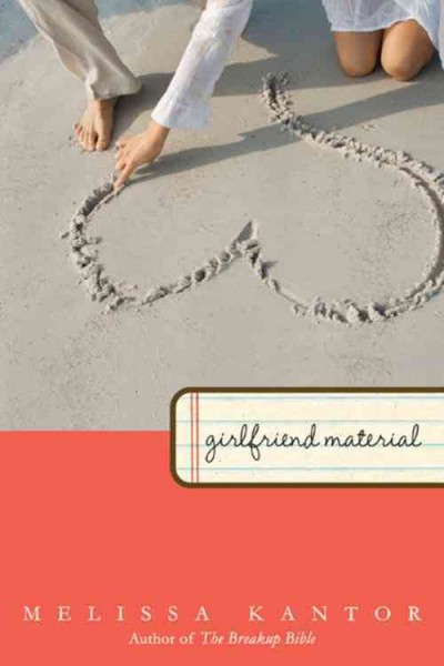 Girlfriend material / Melissa Kantor. --.
