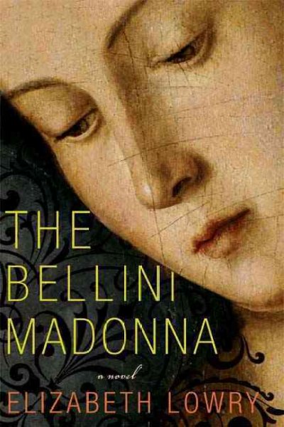 The Bellini Madonna / Elizabeth Lowry.