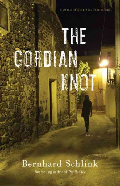 The Gordian knot / Bernhard Schlink ; translated from the German by Peter Constantine.