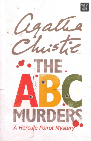 The A.B.C. murders : a Hercule Poirot mystery / Agatha Christie.