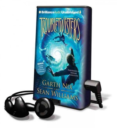 Troubletwisters [electronic resource] / Garth Nix and Sean Williams.