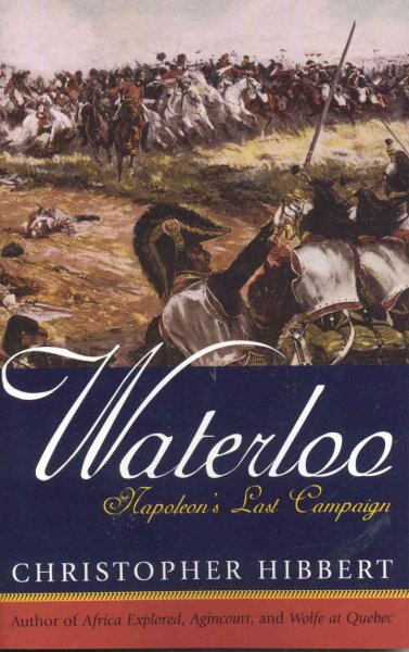Waterloo : Napoleon's last campaign / Christopher Hibbert.