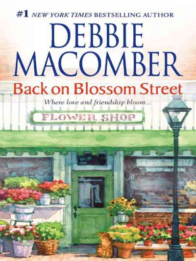 Back on Blossom Street [electronic resource] / Debbie Macomber.