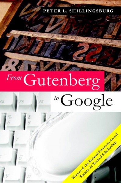 From Gutenberg to Google [electronic resource] : electronic representations of literary texts / Peter L. Shillingsburg.