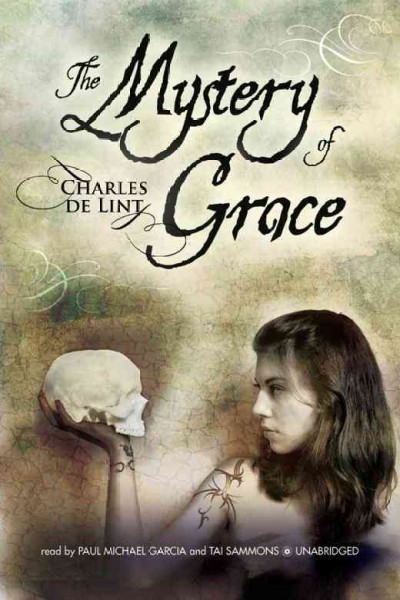 The mystery of grace [electronic resource] / by Charles de Lint.