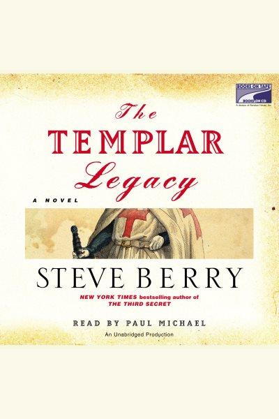 The Templar legacy [electronic resource] : [a novel] / Steve Berry.