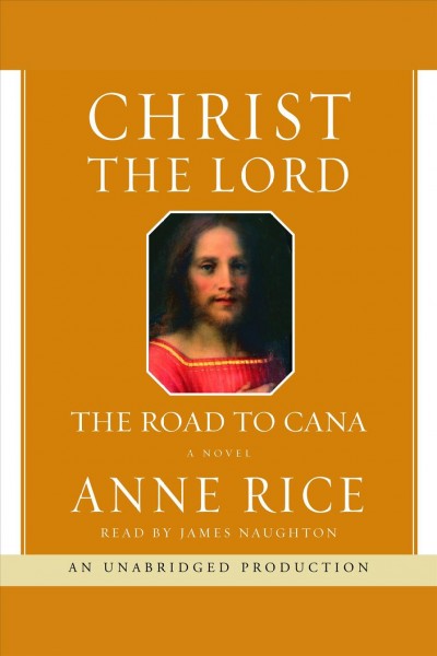 The road to Cana [electronic resource] : [a novel] / Anne Rice.