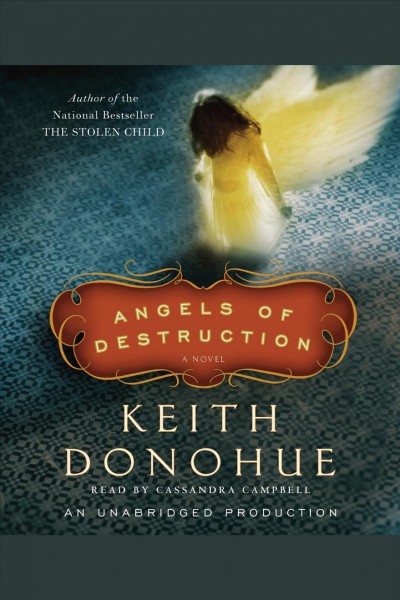 Angels of destruction [electronic resource] : a novel / Keith Donohue.