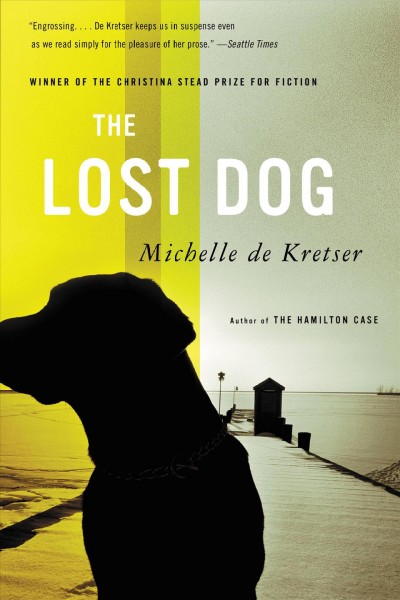 The lost dog [electronic resource] : a novel / Michelle de Kretser.