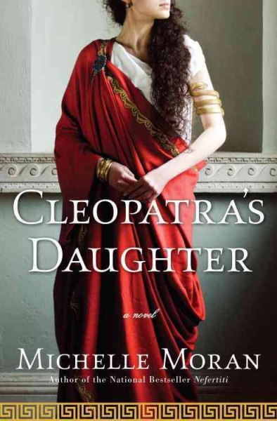 Cleopatra's daughter [electronic resource] : a novel / Michelle Moran.