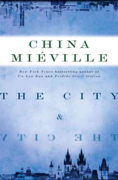 The city & the city [electronic resource] / China Miéville.