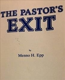 The pastor's exit : the dynamics of involuntary termination / by Menno H. Epp.