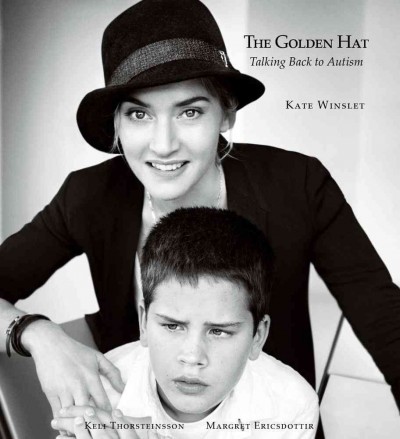 The golden hat : talking back to autism / Kate Winslet ; with Keli Thorsteinsson and Margret Ericsdottir.