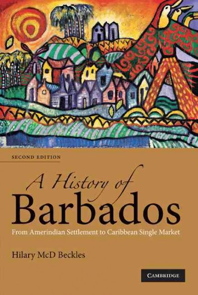 A history of Barbados : from Amerindian settlement to nation-state / Hilary McD. Beckles.