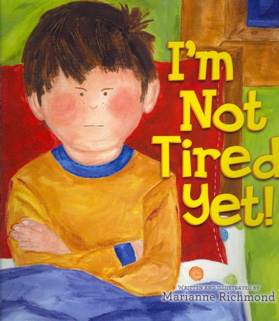 I'm not tired yet!  / written and illustrated by Marianne Richmond.