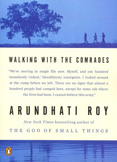 Walking with the comrades / Arundhati Roy.