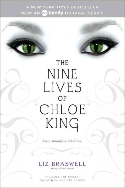 The nine lives of Chloe King : the fallen, the stolen, the chosen / Liz Braswell writing as Celia Thomson.