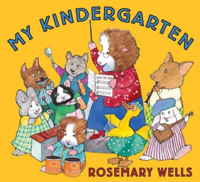 My kindergarten [Paperback] / Rosemary Wells.