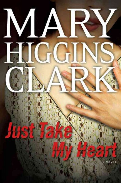 Just take my heart [Hard Cover] / Mary Higgins Clark.