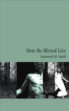 How the blessed live / $Susannah M. Smith.