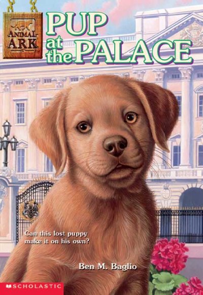 Pup at the palace / Ben M. Baglio ; illustrations by Ann Baum ; cover illustration by Mary Ann Lasher.