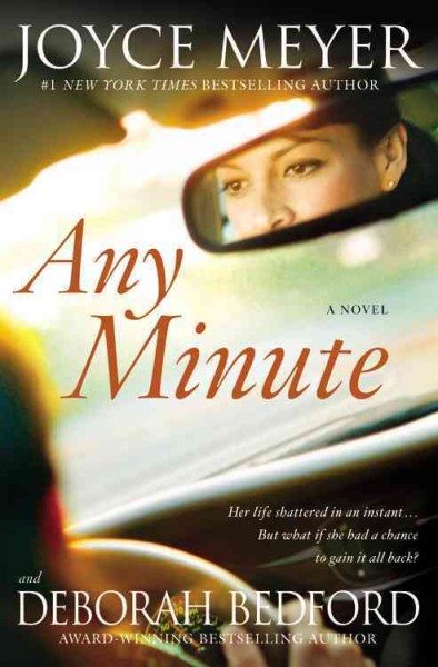 Any minute [large print] : a novel / Joyce Meyer and Deborah Bedford.