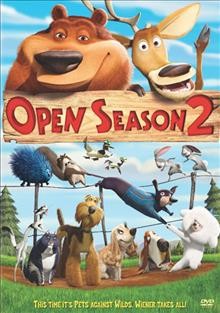 Open season 2 / Reel FX Creative Studios ; Sony Pictures Animation ; produced by Kirk Bodyfelt, Matthew O'Callaghan ; directed by Matthew O'Callaghan, Todd Wilderman.