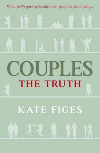 Couples : the truth / Kate Figes.