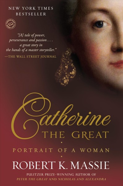 Catherine the Great : portrait of a woman / Robert K. Massie.