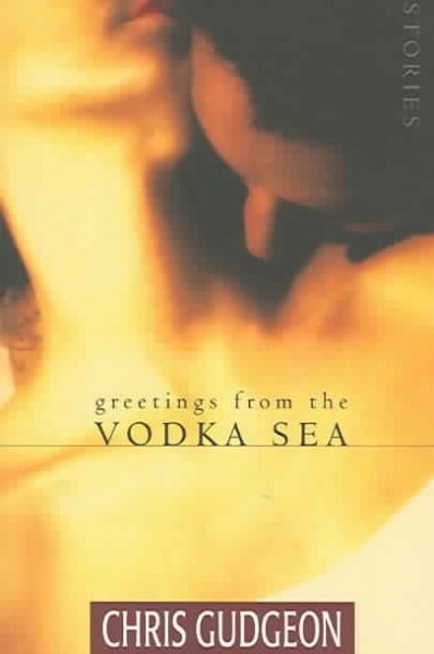 Greetings from the Vodka Sea / Chris Gudgeon.