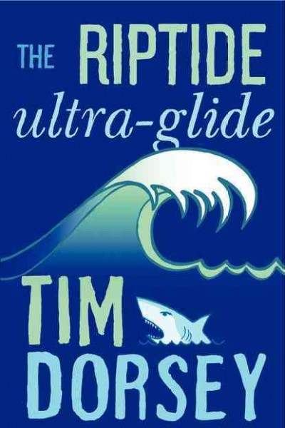 The riptide ultra-glide : a novel / Tim Dorsey.