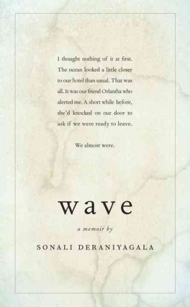 Wave : a memoir / by Sonali Deraniyagala.