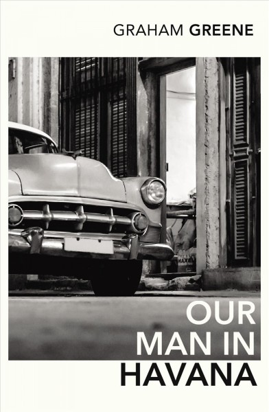 Our man in Havana / Graham Greene.