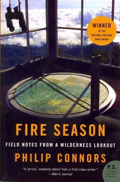 Fire season : field notes from a wilderness lookout / Philip Connors.