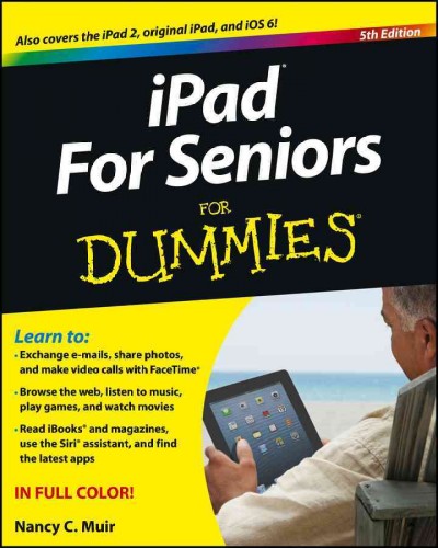 IPad for seniors for dummies / by Nancy C. Muir.