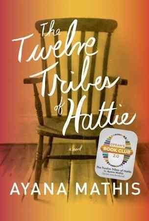 The twelve tribes of Hattie / by Ayana Mathis.