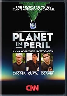 Planet in peril [videorecording] : a CNN worldwide investigation / Red Envelope Entertainment ; Cable News Network.