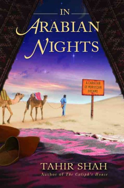 In Arabian nights [electronic resource] : a caravan of Moroccan dreams / Tahir Shah.