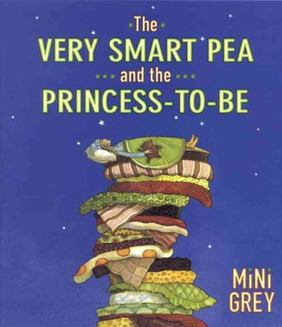 The very smart pea and the princess-to-be [electronic resource] / Mini Grey.