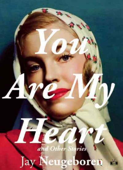 You are my heart and other stories [electronic resource] / Jay Neugeboren.